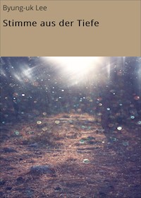 Stimme aus der Tiefe - Byung-uk Lee - ebook