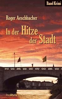 In der Hitze der Stadt - Roger Aeschbacher - ebook
