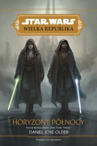 Star Wars Wielka Republika. Horyzont północy - Anna Hikiert-Bereza (tłum.), Daniel José Older - książka