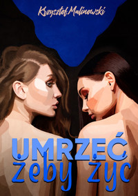 Umrzeć, żeby żyć - Krzysztof Malinowski - ebook