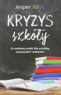 Kryzys szkoły - Jesper Juul - książka