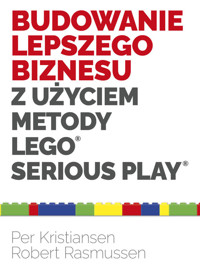 Budowanie lepszego biznesu z użyciem metody LEGO Serious Play - Kristiansen Per, Rasmussen Robert - książka