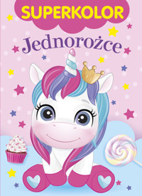 Superkolor. Jednorożce - zbiorowa praca - książka