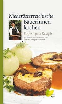 Niederösterreichische Bäuerinnen kochen - Daniela Riegler-Fabianek - ebook