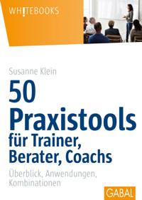 50 Praxistools für Trainer, Berater und Coachs - Susanne Klein - ebook