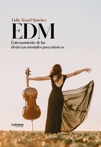 EDM: Entrenamiento de las destrezas mentales para músicos - Lidia Teruel Sánchez - ebook