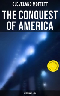 The Conquest of America: Dystopian Classic - Cleveland Moffett - ebook