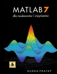 MATLAB 7 dla naukowców i inżynierów - Rudra Pratap - książka