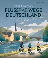 Die ultimativen Flussradwege in Deutschland - Thorsten Brönner - ebook