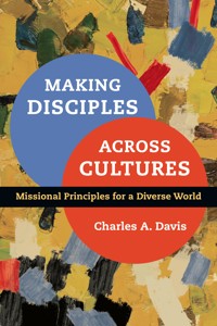 Making Disciples Across Cultures - Charles A. Davis - ebook