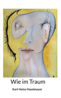 Wie im Traum - Karl-Heinz Haselmeyer - ebook