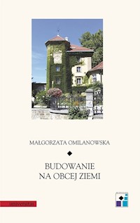 Budowanie na obcej ziemi - Małgorzata Omilanowska  - książka