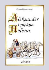 Aleksander i piękna Helena - Zenon Gołaszewski - ebook + książka