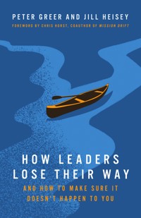 How Leaders Lose Their Way - Peter Greer - ebook