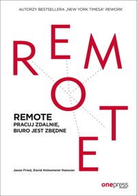 REMOTE. Pracuj zdalnie, biuro jest zbędne - Jason Fried, David Heinemeier Hansson - audiobook