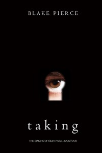 Taking (The Making of Riley Paige—Book 4) - Blake Pierce - ebook