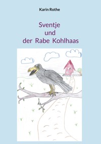 Sventje und der Rabe Kohlhaas - Karin Rothe - ebook