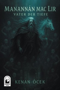 Manannán mac Lir – Vater der Tiefe - Kenan Öcek - ebook