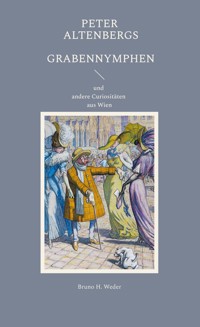 Peter Altenbergs Grabennymphen - Bruno H. Weder - ebook
