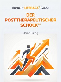 Der Posttherapeutische Schock - ein praktischer Leitfaden für Therapeut.innen, Coaches & Fach- und Führungskräfte aus Management, HR, BGM in KMU - Strategien für Burnout Nachsorge & Prävention mit Struktur statt Zufall - Bernd Sinzig - ebook
