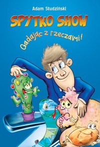 Spytko Show - gadając z rzeczami! - Studziński Adam - książka