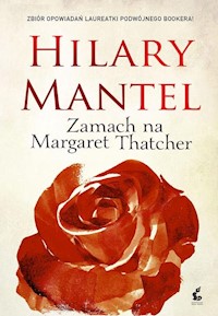 Zamach na Margaret Thatcher - Hilary Mantel - książka