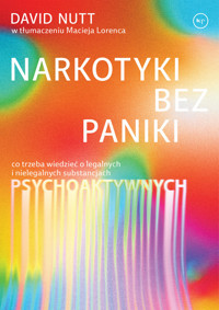 Narkotyki bez paniki. Co trzeba wiedzieć o legalnych i nielegalnych substancjach psychoaktywnych - David Nutt - książka