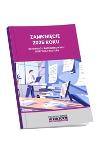 Zamknięcie 2025 roku w księgach rachunkowych instytucji kultury - zbiorowa praca - książka