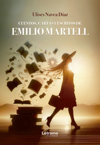 Cuentos, cartas y escritos de Emilio Martell - Ulises Navea Díaz - ebook