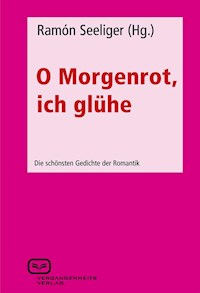 O Morgenrot, ich glühe -  - ebook