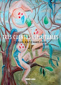 Tres cuentos espirituales - Pablo Katchadjian - ebook