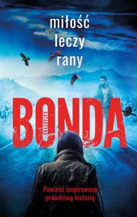 Miłość leczy rany - Katarzyna Bonda - ebook + audiobook + książka