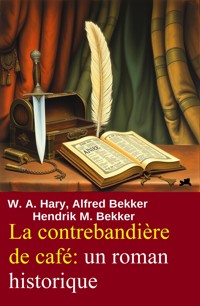 La contrebandière de café: un roman historique - W. A. Hary - ebook