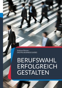 Berufswahl erfolgreich gestalten - Andreas Pörtner - ebook