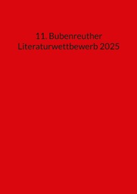 11. Bubenreuther Literaturwettbewerb 2025 -  - ebook