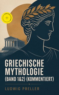 Griechische Mythologie (Band 1&2) (Kommentiert) - Ludwig Preller - ebook