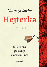 Hejterka. Historia pewnej nienawiści - Natasza Socha - ebook + audiobook