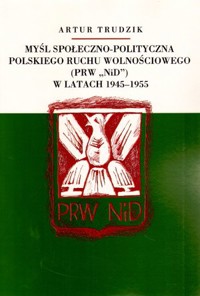 Myśl społeczno-polityczna Polskiego Ruchu Wolnościowego (PRW `NiD`) w latach 1945–1955 - Artur Trudzik - książka