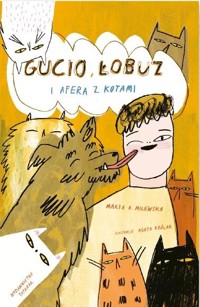 Gucio, Łobuz i afera z kotami - Agata Królak, Marta Milewska - książka
