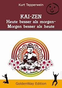 KAI-ZEN – Heute besser als gestern, morgen besser als heute - Kurt Tepperwein - ebook