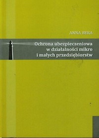 Ochrona ubezpieczeniowa w działalności mikro i małych przedsiębiorstw - Bera Anna - książka
