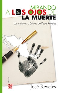 Mirando a los ojos de la muerte - José Reveles - ebook