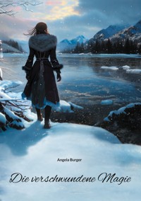 Die verschwundene Magie - Angela Burger - ebook