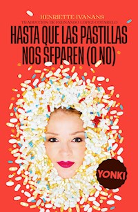Hasta que las pastillas nos separen (o no) - Henriette Ivanans - ebook