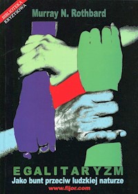 Egalitaryzm Jako bunt przeciw ludzkiej naturze - Rothbard Murray N. - książka