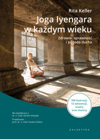 Joga Iyengara w każdym wieku. Zdrowie, sprawność i pogoda ducha - Rita Keller - książka