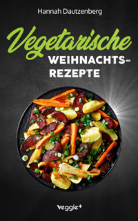 Vegetarische Weihnachtsrezepte - Hannah Dautzenberg - ebook