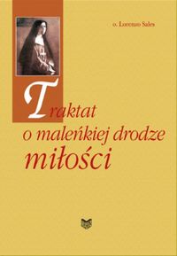 Traktat o maleńkiej drodze miłości - Sales Lorenzo - książka