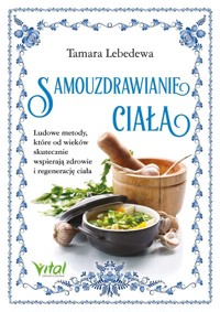 Samouzdrawianie ciała - Tamara Lebedewa - ebook + książka