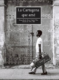 La Cartagena que amé - Alvaro Guillermo Delgado De los Ríos - ebook